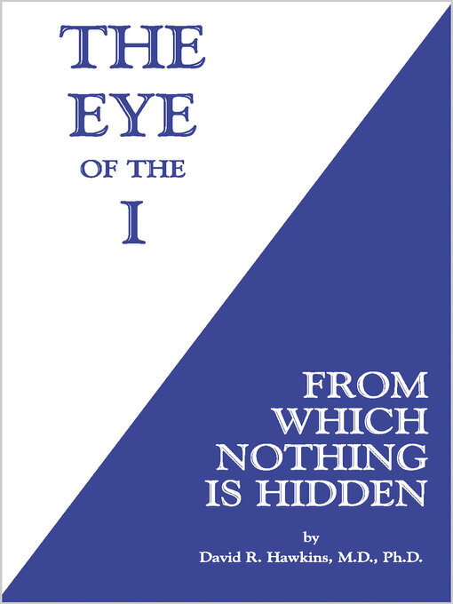 Title details for The Eye of the I by David R. Hawkins, MD/PHD - Available